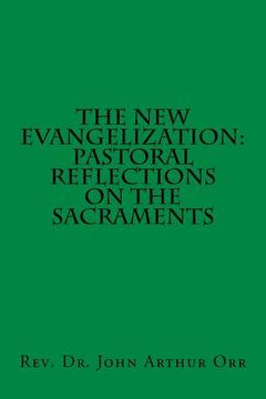 portada The New Evangelization: Pastoral Reflections on the Sacraments (en Inglés)
