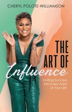 portada The Art of Influence: Inviting Success into Every Area of Your Life (en Inglés)