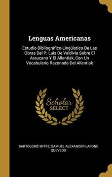 portada Lenguas Americanas: Estudio Bibliográfico-Lingüístico de las Obras del p. Luis de Valdivia Sobre el Araucano y el Allentiak, con un Vocabulario Razonado del Allentiak