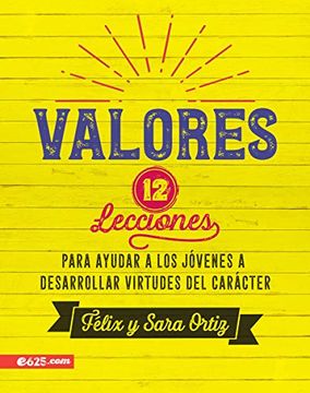 portada Valores: 12 Lecciones Para Ayudar a los Jóvenes a Desarrollar Virtudes del Carácter (in Spanish)