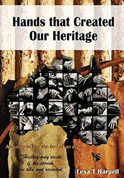 portada Hands That Created our Heritage: History Only Exists if the Stories are Told and Recorded (en Inglés)