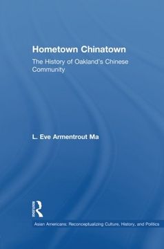 portada Hometown Chinatown: A History of Oakland's Chinese Community, 1852-1995 (Asian Americans: Reconceptualizing Culture, History, and Politics)