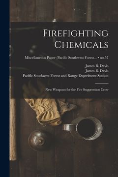 portada Firefighting Chemicals: New Weapons for the Fire Suppression Crew; no.57 (in English)