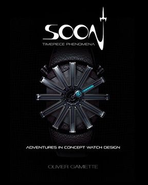 portada SOON Timepiece Phenomena: adventures in concept watch design (English and French Edition) (en Inglés)