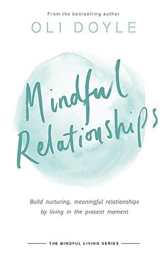 portada Mindful Relationships: Build Nurturing, Meaningful Relationships by Living in the Present Moment (Mindful Living Series) (en Inglés)