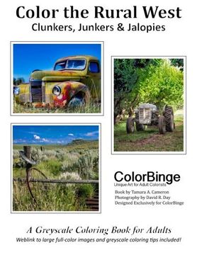 portada Color The Rural West: Clunkers, Junkers & Jalopies. A Greyscale Coloring Book for Adults. (Volume 1)