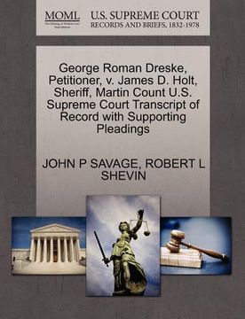 portada george roman dreske, petitioner, v. james d. holt, sheriff, martin count u.s. supreme court transcript of record with supporting pleadings