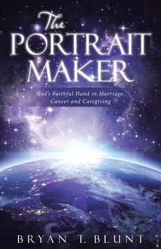 portada The Portrait Maker: God's Faithful Hand in Marriage, Cancer and Caregiving (en Inglés)