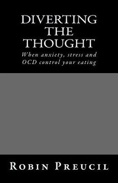 portada Diverting the Thought: When anxiety, stress and OCD control your eating (en Inglés)