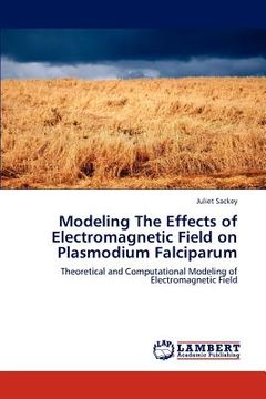 portada modeling the effects of electromagnetic field on plasmodium falciparum (en Inglés)