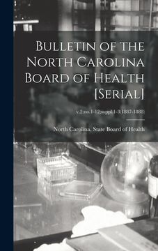 portada Bulletin of the North Carolina Board of Health [serial]; v.2: no.1-12;suppl.1-3(1887-1888) (en Inglés)