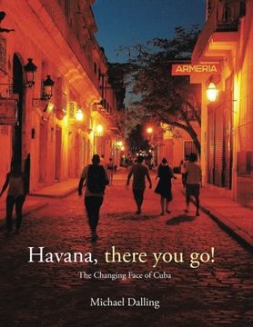 portada Havana, there you go!: The Changing Face of Cuba