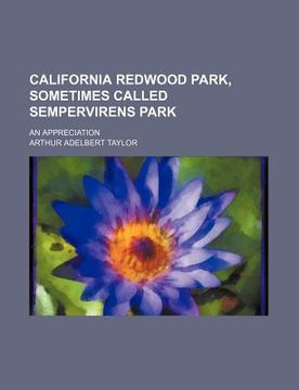 portada california redwood park, sometimes called sempervirens park; an appreciation