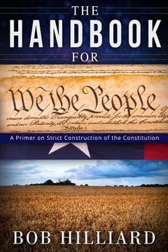 portada Handbook for We the People: A Primer on Strict Construction of the Constitution (en Inglés)