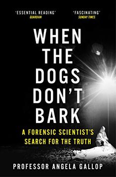 portada When the Dogs Don't Bark: A Forensic Scientist's Search for the Truth (en Inglés)