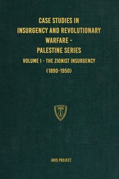 portada Case Studies in Insurgency and Revolutionary Warfare - Palestine Series: Volume I - The Zionist Insurgency (1890-1950) (in English)