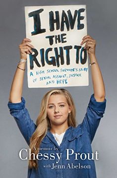 portada I Have the Right to: A High School Survivor's Story of Sexual Assault, Justice, and Hope
