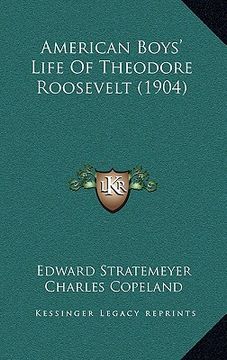 portada american boys' life of theodore roosevelt (1904) (en Inglés)