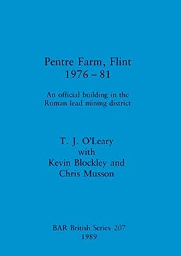 portada Pentre Farm, Flint, 1976-81: An Official Building in the Roman Lead Mining District (207) (British Archaeological Reports British Series) (en Inglés)