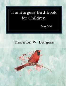 portada The Burgess Bird Book for Children: Large Print (in English)