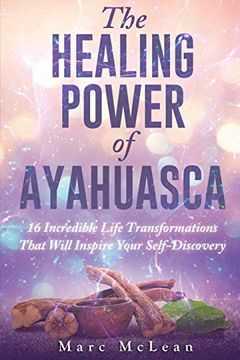 portada The Healing Power of Ayahuasca: 16 Incredible Life Transformations That Will Inspire Your Self Discovery (en Inglés)