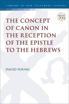 portada The Concept of Canon in the Reception of the Epistle to the Hebrews (en Inglés)