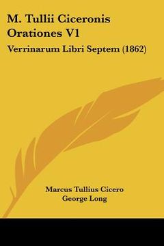 portada m. tullii ciceronis orationes v1: verrinarum libri septem (1862)