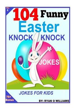portada 104 Funny Easter Knock Knock Jokes: Jokes for Kids (en Inglés)