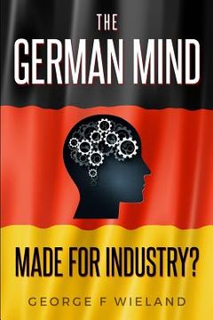 portada The German Mind: Made for Industry? (en Inglés)