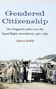 portada Gendered Citizenship: The Original Conflict Over the Equal Rights Amendment, 1920-1963 (in English)