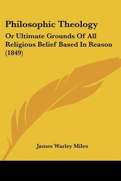 portada philosophic theology: or ultimate grounds of all religious belief based in reason (1849)