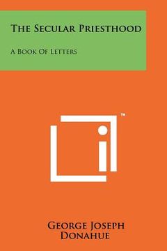 portada the secular priesthood: a book of letters (en Inglés)