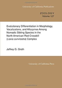 portada Evolutionary Differentiation in Morphology, Vocalizations, and Allozymes Among Nomadic Sibling Species in the North American red Crossbill (Loxia Curvirostra) Complex (uc Publications in Zoology) (en Inglés)