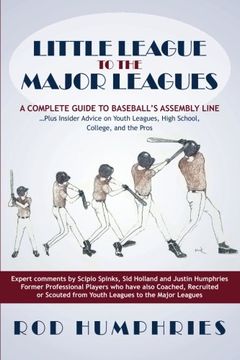 portada Little League to the Major Leagues: A Complete Guide to Baseball's Assembly Line. Plus Insider Advice on Youth Leagues, High School, College, and t (en Inglés)
