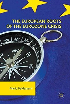 portada The European Roots of the Eurozone Crisis: Errors of the Past and Needs for the Future (en Inglés)
