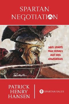 portada Spartan Negotiation: Sales Secrets from History's Most Epic Negotiations (en Inglés)