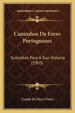 portada Caminhos De Ferro Portuguezes: Subsidios Para A Sua Historia (1905) (in Portuguese)