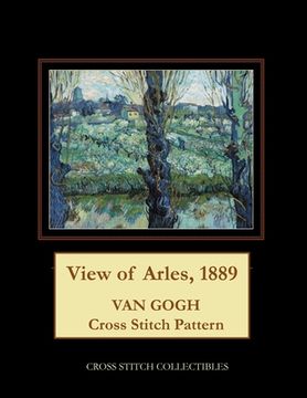portada View of Arles, 1889: Van Gogh Cross Stitch Pattern (en Inglés)