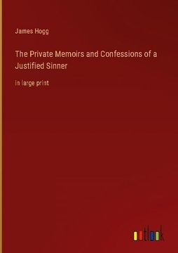 portada The Private Memoirs and Confessions of a Justified Sinner: in large print (en Inglés)