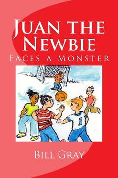 portada Juan the Newbie: Faces a Monster (en Inglés)