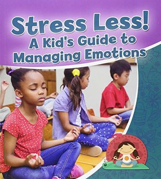 portada Stress Less! a Kid's Guide to Managing Emotions (Healthy Habits for a Lifetime)