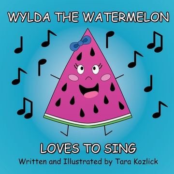 portada Wylda the Watermelon Loves to Sing (en Inglés)