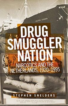 portada Drug Smuggler Nation: Narcotics and the Netherlands, 1920–1995 (en Inglés)