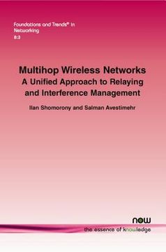portada Multihop Wireless Networks: A Unified Approach to Relaying and Interference Management (en Inglés)