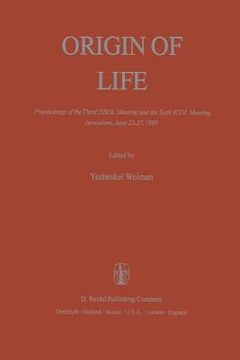 portada Origin of Life: Proceedings of the Third Issol Meeting and the Sixth Icol Meeting, Jerusalem, June 22-27, 1980 (en Inglés)