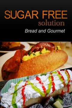 portada Sugar-Free Solution - Bread and Gourmet Recipes - 2 book pack (in English)
