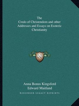 portada the credo of christendom and other addresses and essays on esoteric christianity (in English)