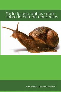 portada Todo lo que debes saber sobre la cría de caracoles: criaderodecaracoles.com (in Spanish)