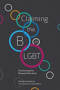 portada Claiming the b in Lgbt: Illuminating the Bisexual Narrative 