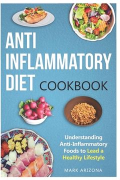 portada Anti-Inflammatory Diet Cookbook: Understanding Anti-Inflammatory Foods to Lead a Healthy Lifestyle (en Inglés)